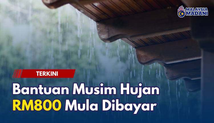Bantuan Musim Hujan RM800 Mula Dibayar