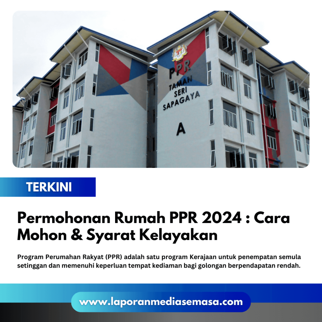 Permohonan Rumah PPR 2024 Cara Mohon & Syarat Kelayakan Laporan