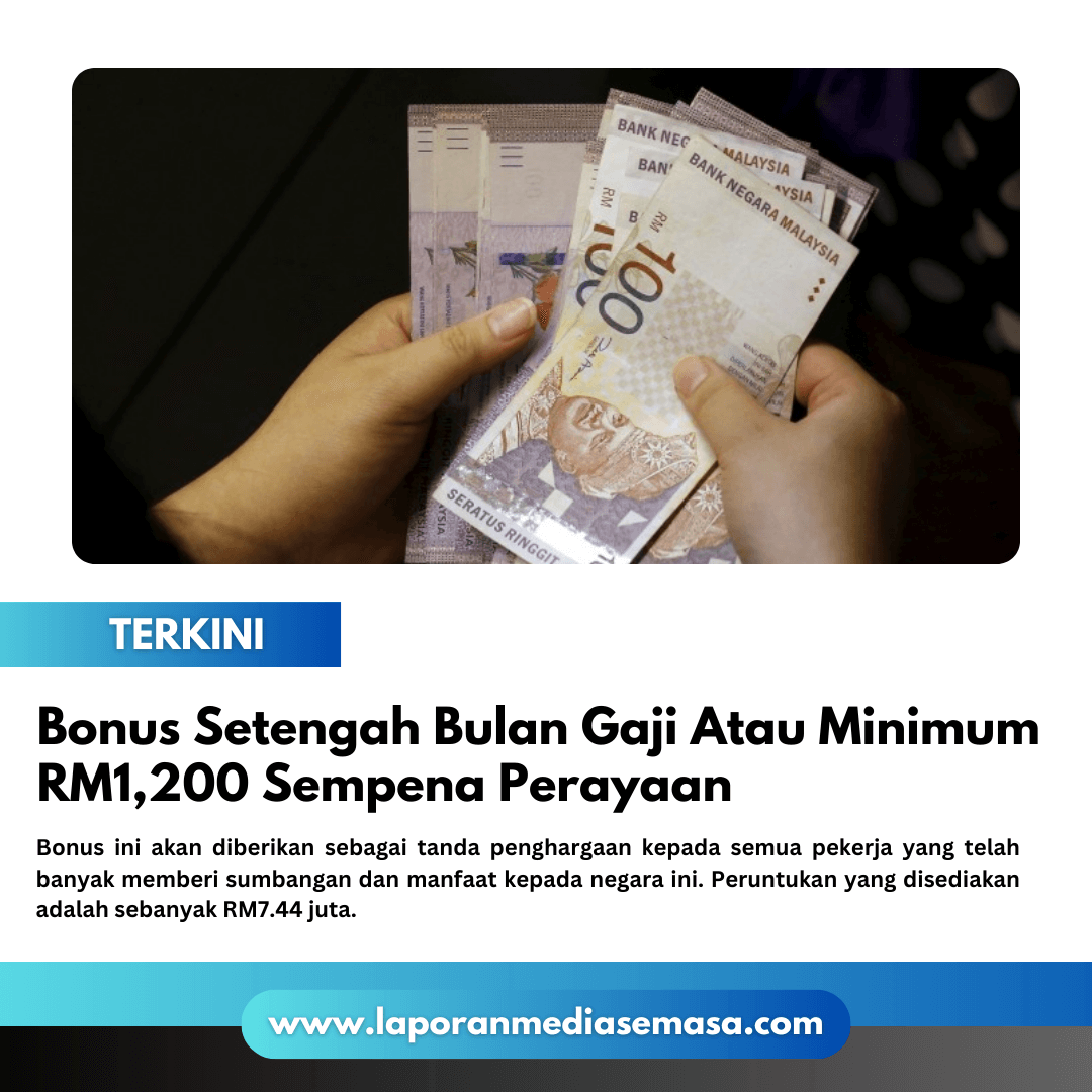 Bonus Sebulan Gaji Atau Minimum RM1,200 Sempena Perayaan